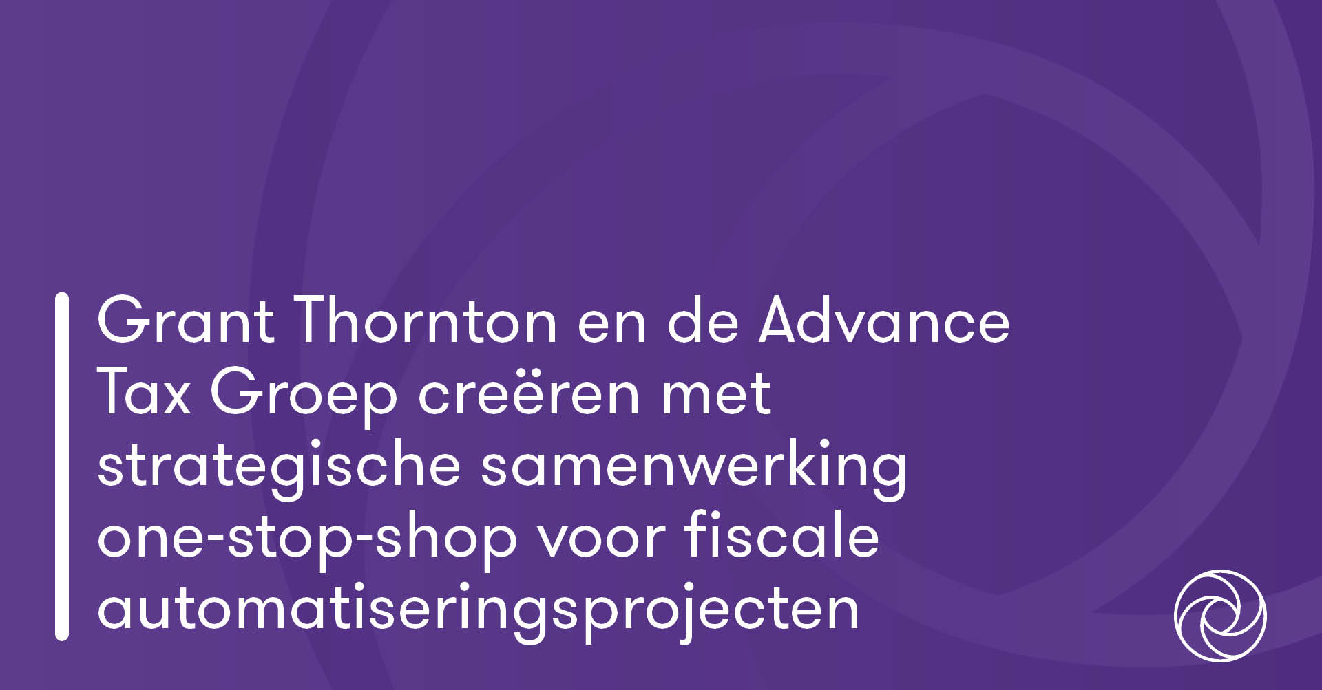 Grant Thornton en de Advance Tax Groep creëren met strategische