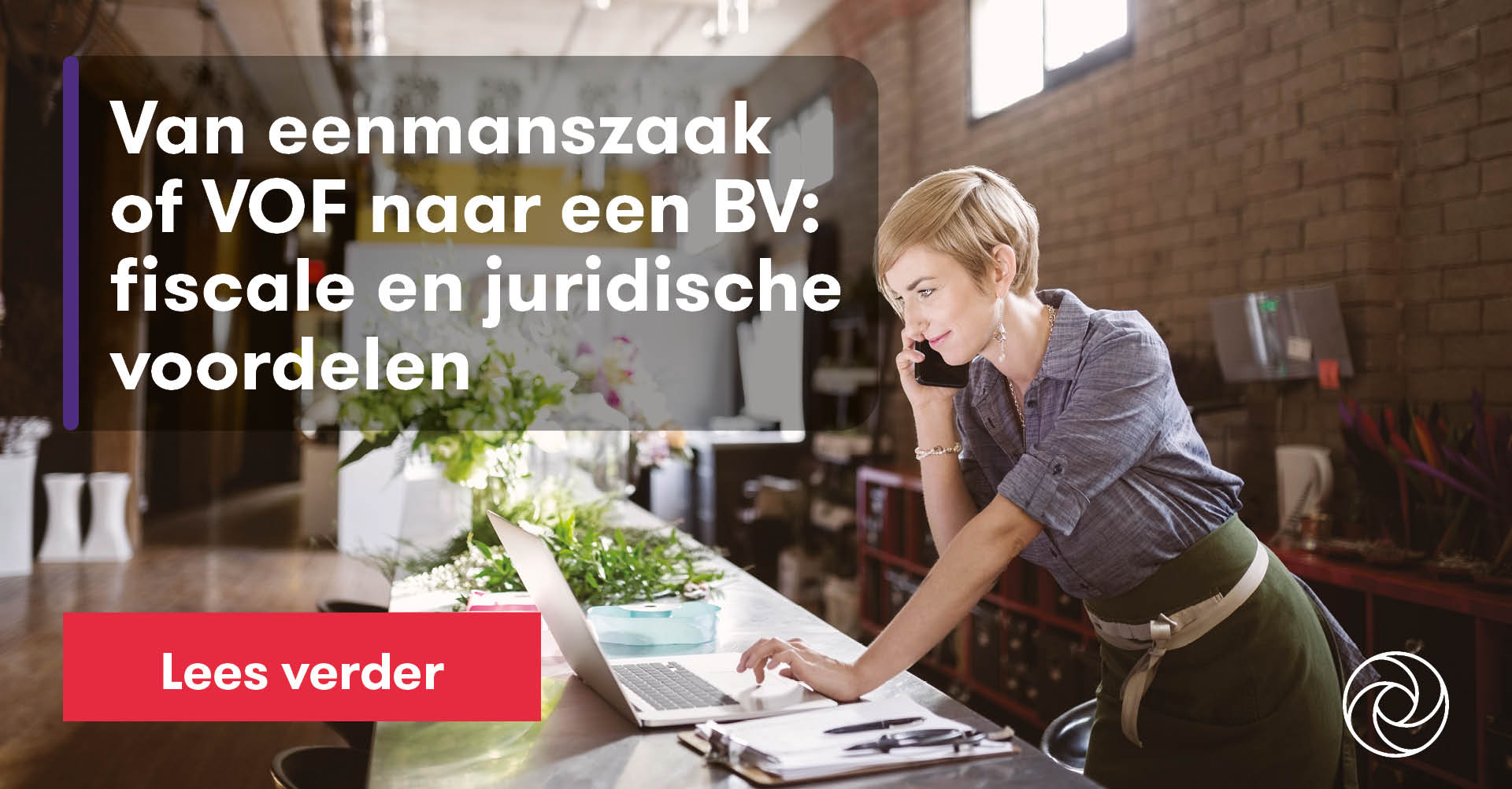 Van eenmanszaak of VOF naar een BV: fiscale en juridische voordelen