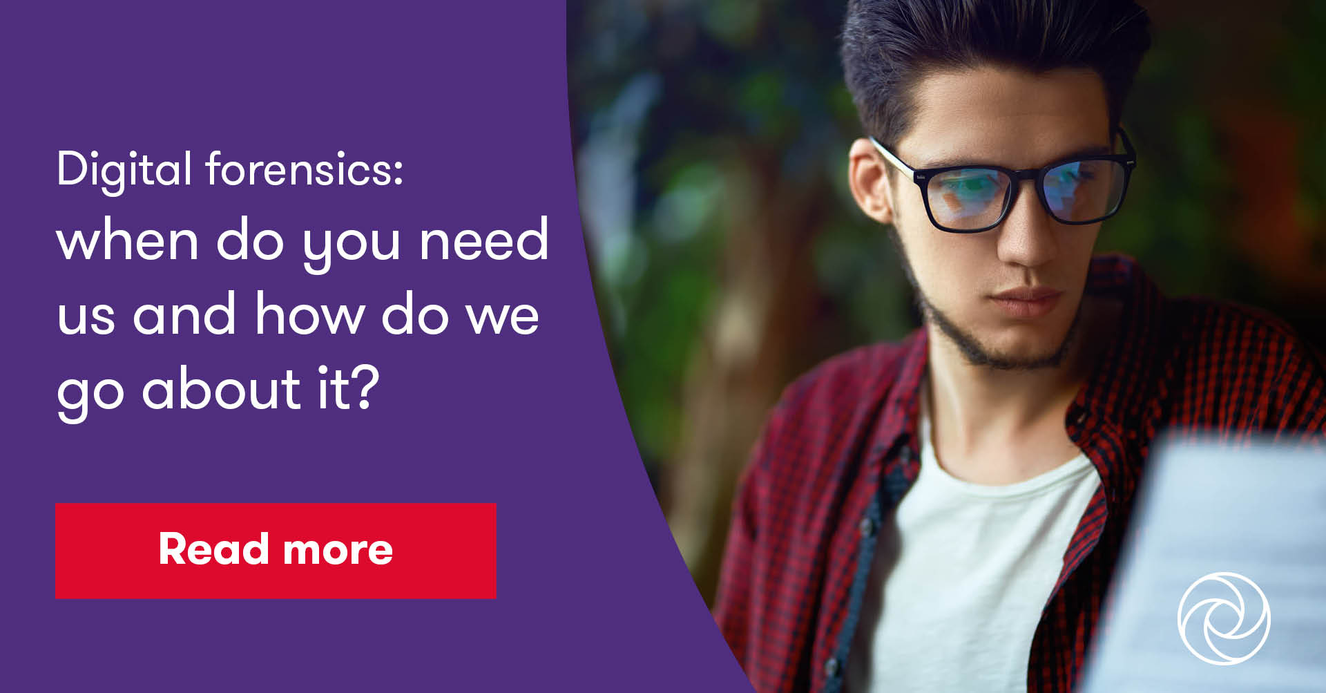 Digital forensics when do you need us and how do we go about it