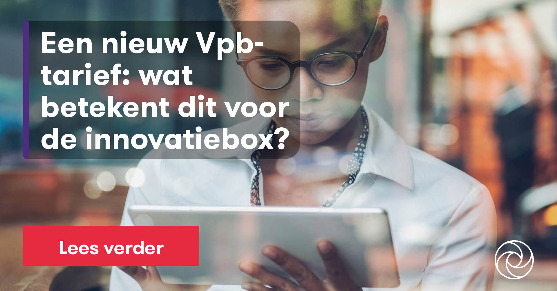 Een nieuw Vpbtarief wat betekent dit voor de innovatiebox? Grant