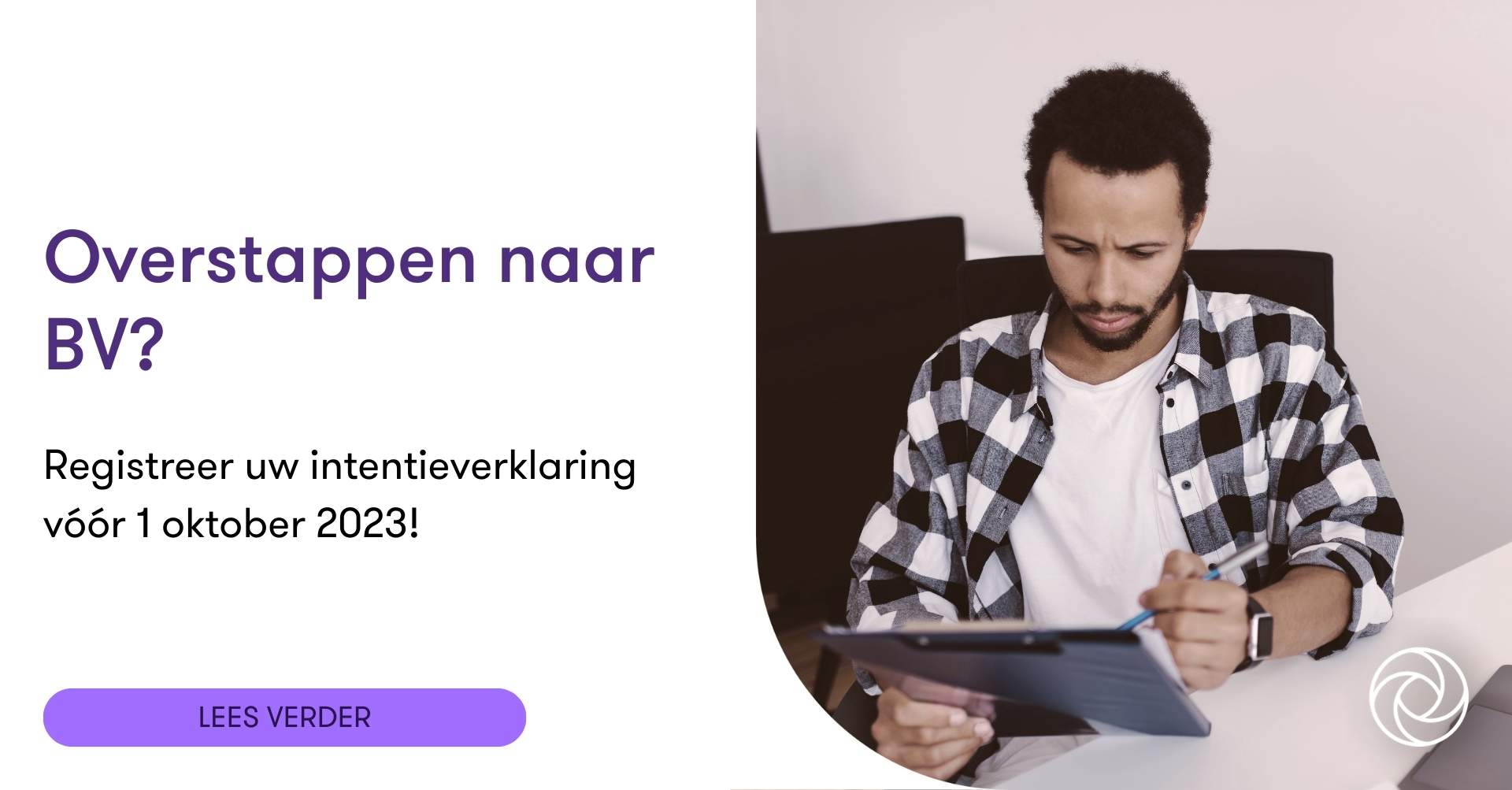 Overstappen naar BV? Registreer uw intentieverklaring vóór 1 oktober 2023! Grant Thornton